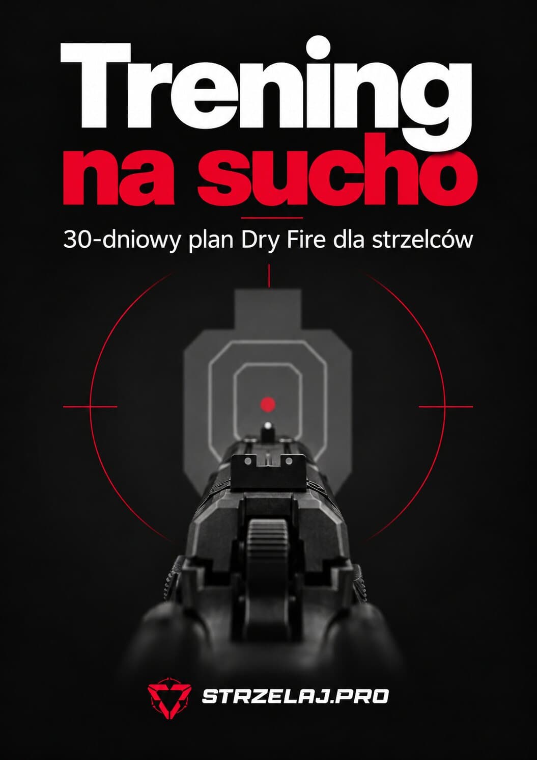 Okładka książki Trening na sucho. 30-dniowy plan Dry Fire dla strzelców